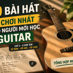 20 bài hát dễ chơi nhất cho người mới học đánh guitar