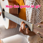 Hợp âm guitar là gì? Hướng dẫn đầy đủ cho người mới (A–Z)